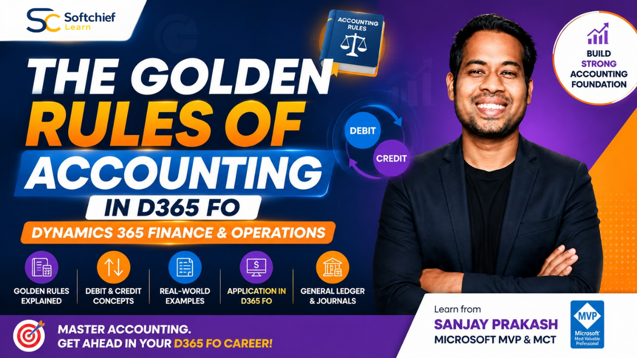 Golden Rules of Accounting in Dynamics 365 Finance: How Debit and Credit Entries Work